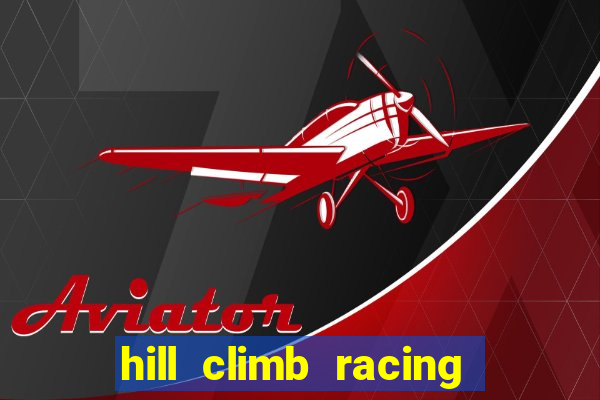 hill climb racing 2 dinheiro infinito